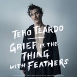 Teho Teardo: Grief Is The Thing with Feathers