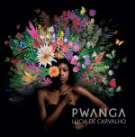 Lùcia de Carvalho - Pwanga, il nuovo album: intervista esclusiva